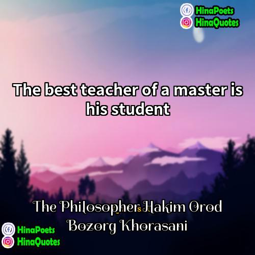 The Philosopher Hakim Orod Bozorg Khorasani Quotes | The best teacher of a master is